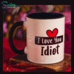 I Love You Idiot Mug