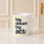 Big Dream Big Act gift by Mug Collection | Smilee