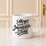 Always Seems Impossible Mug - Mug Collection | Giftoo Pakistan